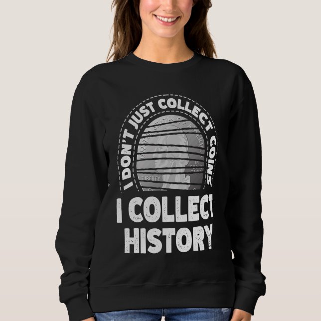 Sweatshirt Je ne me contente pas de collecter des pièces que  (Devant)