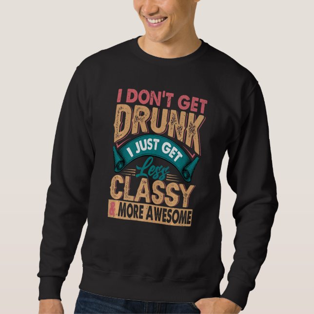 Sweatshirt Je ne me fais pas soûler Je deviens moins classe e (Devant)