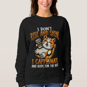 Sweatshirt Je ne me lève pas et je ne brille pas, je me caffe