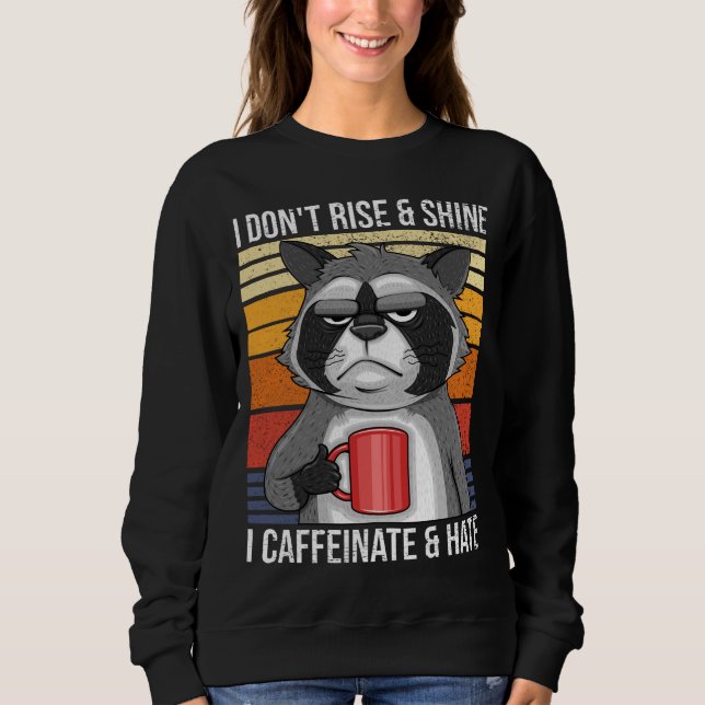 Sweatshirt Je ne me lève pas et ne brille pas Je Caffeinate & (Devant)