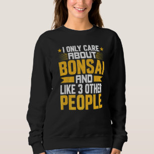 Sweatshirt Je ne me soucie que du bonsaï et comme 3 autres pe