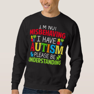 Sweatshirt Je ne me trompe pas d'avoir l'autisme S'il vous pl