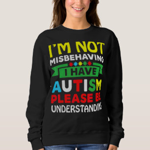 Sweatshirt Je ne me trompe pas d'avoir l'autisme S'il vous pl