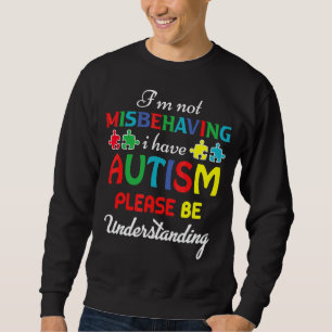 Sweatshirt Je ne me trompe pas d'avoir l'autisme S'il vous pl