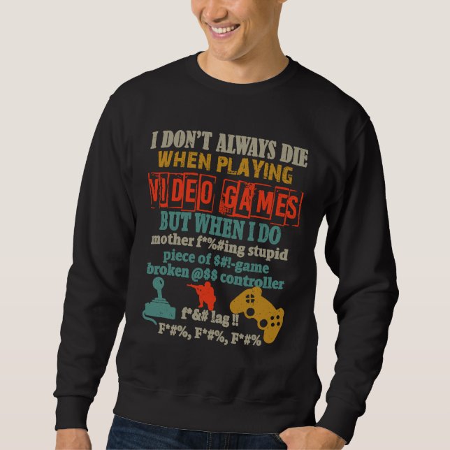 Sweatshirt Je ne meurs pas toujours en jouant à la console de (Devant)