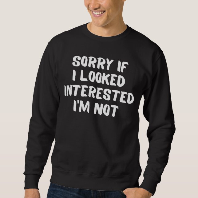 Sweatshirt Je ne m'intéresse pas Ne m'embête pas Humour (Devant)