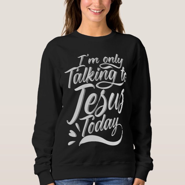 Sweatshirt Je ne parle qu'à Jésus chrétien (Devant)
