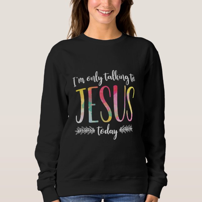 Sweatshirt Je Ne Parle Qu'À Jésus-Christ (Devant)