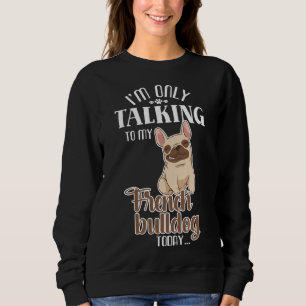 Sweatshirt Je Ne Parle Qu'À Mon Chien À Balles Français Aujou