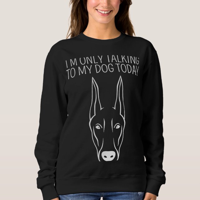 Sweatshirt Je ne parle qu'à mon Dobermann aujourd'hui (Devant)