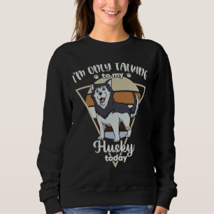 Sweatshirt Je Ne Parle Qu'À Mon Husky