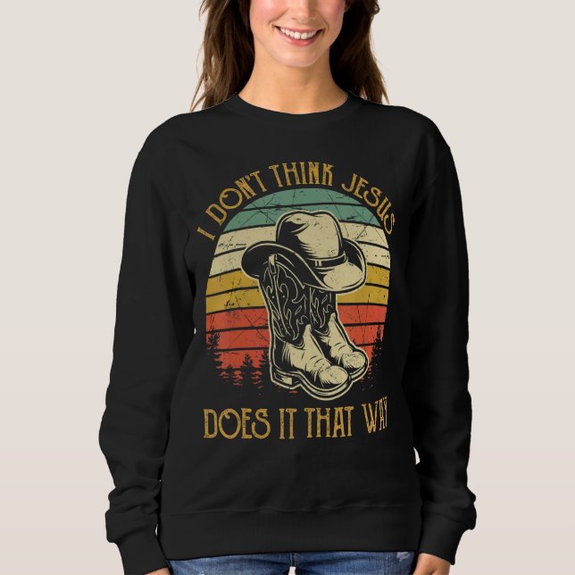 Sweatshirt Je ne pense pas que Jésus le fait de cette façon c (Devant)