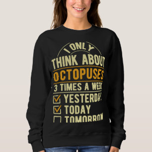 Sweatshirt Je Ne Pense Qu'Aux poulpes Humours De Calmar Octop