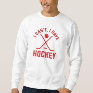 Sweatshirt Je ne peux pas avoir de hockey