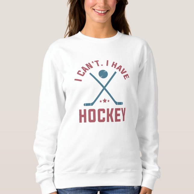 Sweatshirt Je ne peux pas avoir de hockey (Devant)