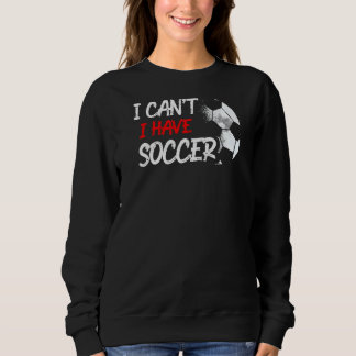 Sweatshirt Je ne peux pas avoir de joueur de football Goalkee