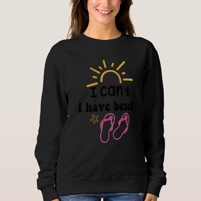 Sweatshirt Je ne peux pas avoir de plage (Devant)