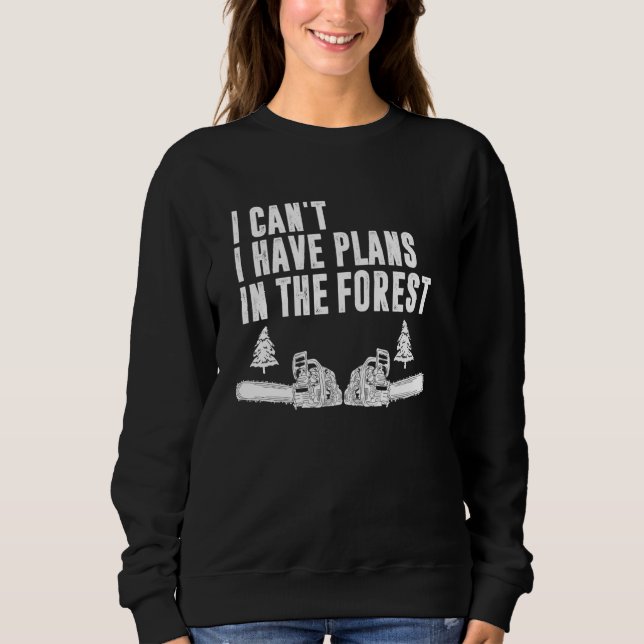 Sweatshirt Je Ne Peux Pas Avoir De Plans Dans Le Bois De Forê (Devant)