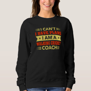 Sweatshirt Je ne peux pas avoir de plans Marcher Cricket Coac