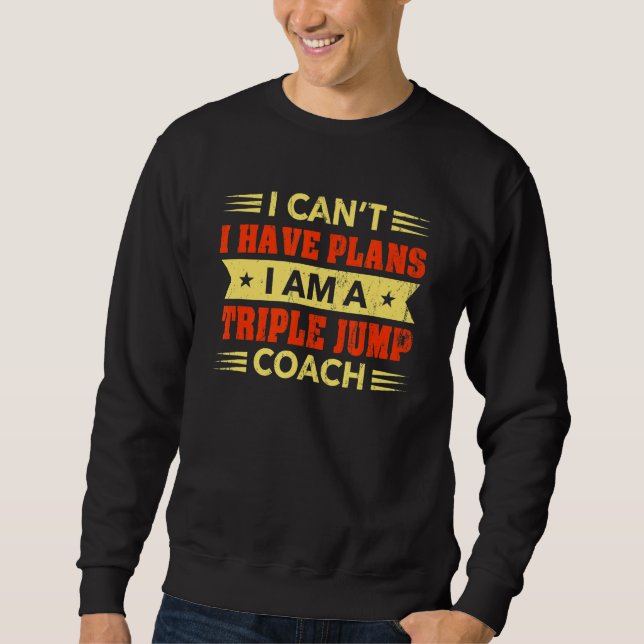 Sweatshirt Je ne peux pas avoir des plans Triple Jump Coach T (Devant)