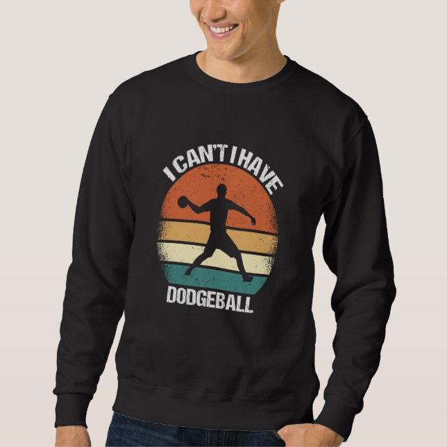 Sweatshirt Je ne peux pas avoir dodgeball (Devant)