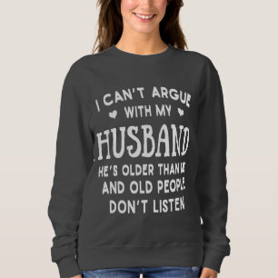 Sweatshirt Je ne peux pas discuter avec mon mari il est plus