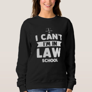 Sweatshirt Je ne peux pas être à la faculté de droit