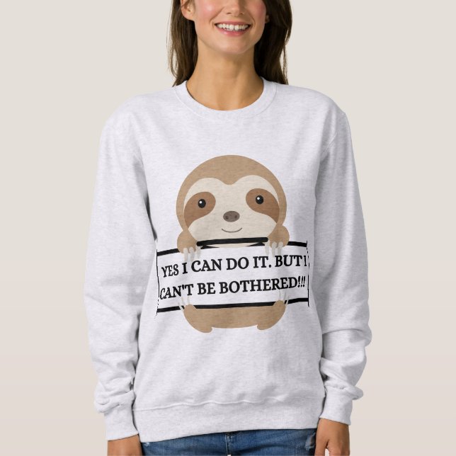 Sweatshirt Je ne peux pas être ennuyé Funny Sloth design (Devant)