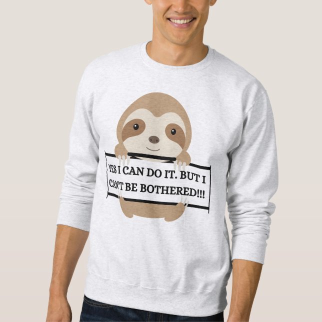 Sweatshirt Je ne peux pas être ennuyé Funny Sloth design (Devant)