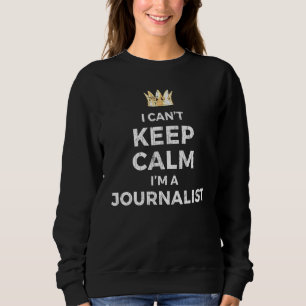 Sweatshirt Je Ne Peux Pas Garder Le Calme Journaliste Graphiq