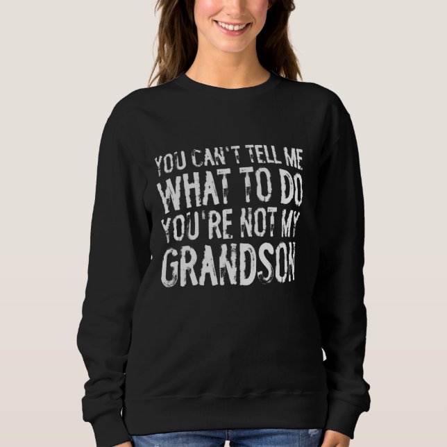 Sweatshirt Je ne peux pas me dire quoi faire Vous n'êtes pas  (Devant)