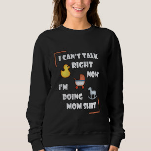 Sweatshirt Je Ne Peux Pas Parler En Ce Moment Je Suis En Trai