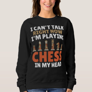 Sweatshirt Je Ne Peux Pas Parler Maintenant Je Joue Aux Échec
