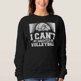 Sweatshirt Je Ne Peux Pas Que Ma Fille Ait Du Volley Pour Un 