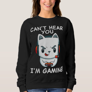 Sweatshirt Je Ne Peux Pas T'Entendre Jouer Cadeau Gamer Cha