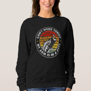 Sweatshirt Je ne peux pas travailler aujourd'hui Mon bras est