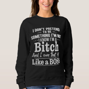 Sweatshirt Je ne prétends pas être quelque chose que je ne su