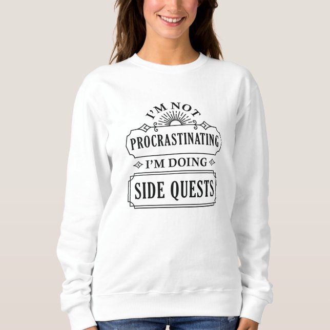 Sweatshirt Je ne procrastine pas je fais des quêtes secondair (Devant)