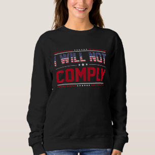 Sweatshirt Je Ne Respecterai Pas Les Mandats Drapeau Américai