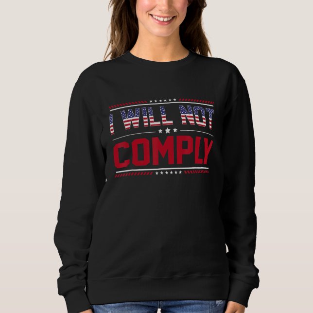 Sweatshirt Je Ne Respecterai Pas Les Mandats Drapeau Américai (Devant)