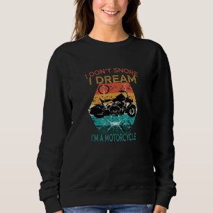 Sweatshirt Je ne ronfle pas Je rêve Je suis une moto, sarcast