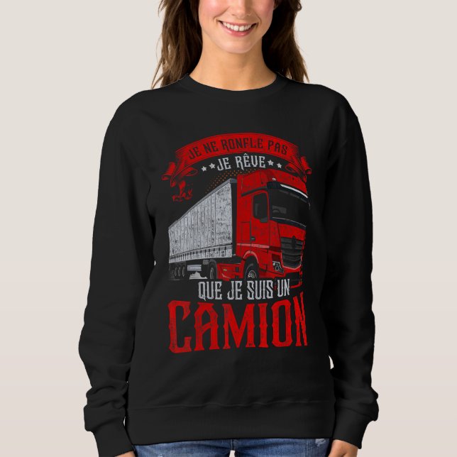 Sweatshirt Je Ne Roufle Pas Je Rêve Je Suis Camion Français L (Devant)