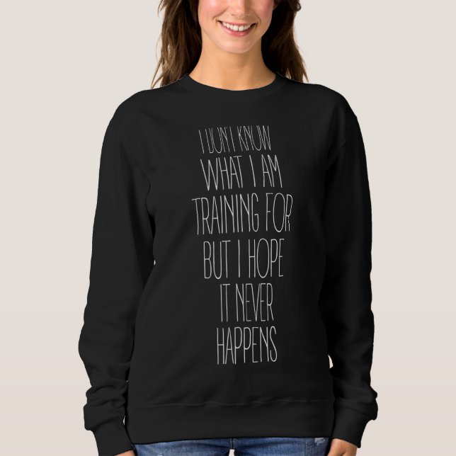 Sweatshirt Je ne sais pas ce que j'apprends pour le plaisir d (Devant)