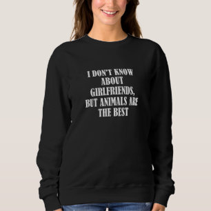 Sweatshirt Je ne sais pas pour les filles amies mais les anim