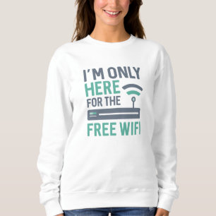 Sweatshirt Je ne suis ici que pour le wifi gratuit