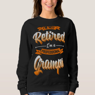 Sweatshirt Je ne suis pas à la retraite Je suis un grand père