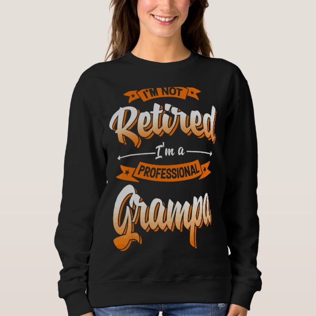 Sweatshirt Je ne suis pas à la retraite Je suis un grand père (Devant)