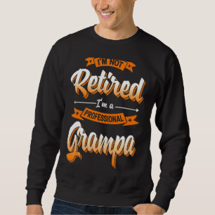 Sweatshirt Je ne suis pas à la retraite Je suis un grand père