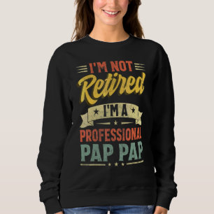 Sweatshirt Je ne suis pas à la retraite Je suis un profession