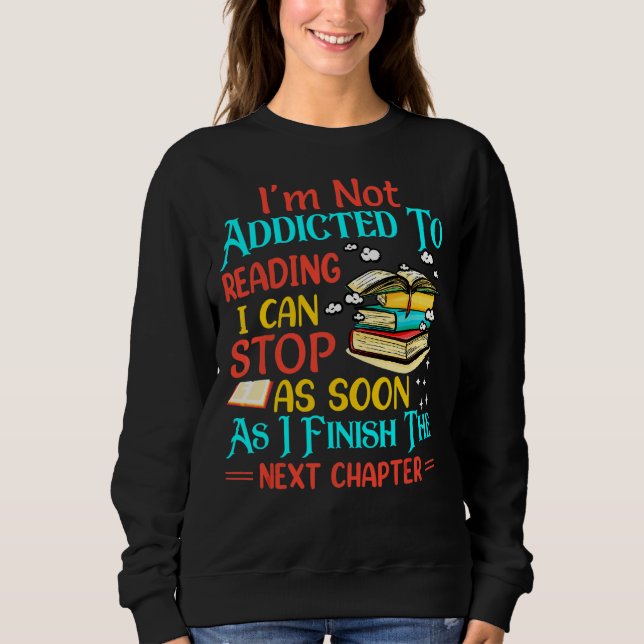 Sweatshirt Je ne suis pas accro à la lecture des livres Lecte (Devant)